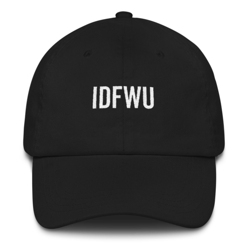 IDFWU - Dad Cap (Unisex)