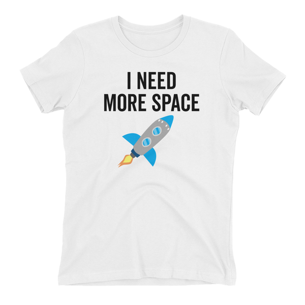 I NEED MORE SPACE Tee - Women's - White